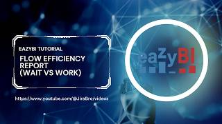 Identifying Bottlenecks using Flow Efficiency Report for Better Project Management with eazyBI