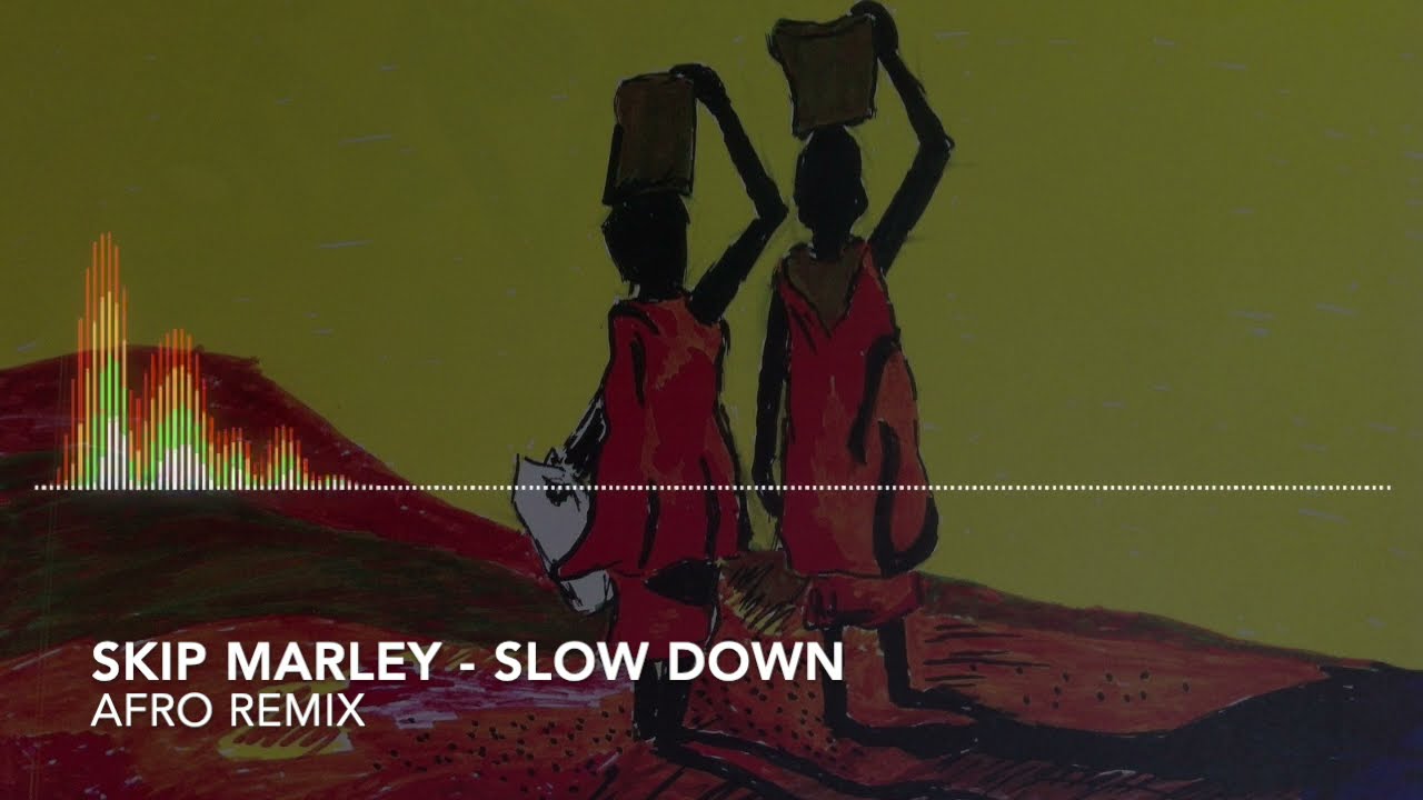 Skip Marley-Slow Down (Afro Remix)