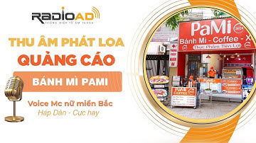Thu Âm Quảng Cáo | Bánh Mì Pami | Voice MC Nữ Miền Bắc - Hấp Dẫn | Radio Ad