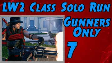 XCOM 2 Run: LW2 Gunner Class Only (Stream Archive #7)