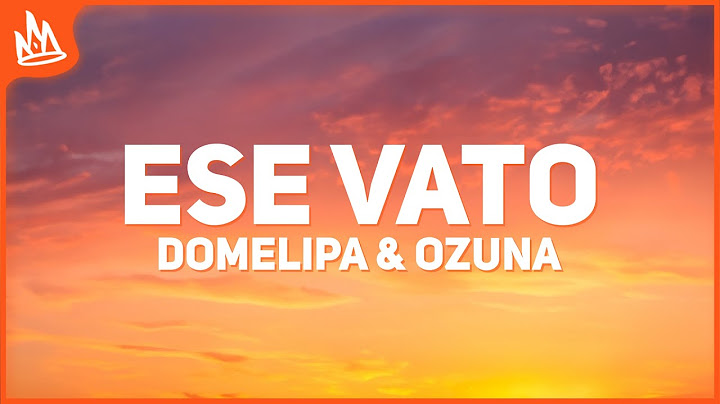 DOMELIPA, Ozuna – ESE VATO [Letra]