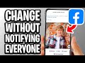How To Change Facebook Profile Picture Without Notifying Everyone - Full Guide