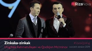 Ulug'bek Rahmatullayev Va Qodirjon Mo'minov - Zinkaka-Zinkak (Concert Version 2019) #Uydaqoling