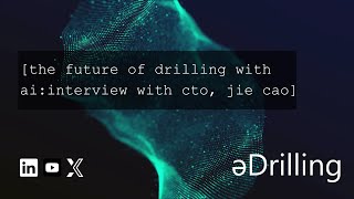 The future of drilling with AI: interview to eDrilling's CTO, Jie Cao.