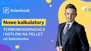 Odc. 21: Kalkulator Termomodernizacji i Kalkulator Kotłów na Pellet od Salesbooka