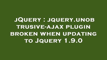 jQuery : jquery.unobtrusive-ajax plugin broken when updating to Jquery 1.9.0