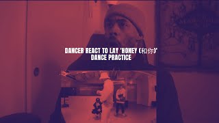 Dancer React to LAY 'Honey (和你)' Dance Practice