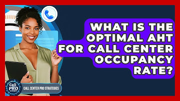 What Is The Optimal AHT For Call Center Occupancy Rate? - Call Center Pro Strategies