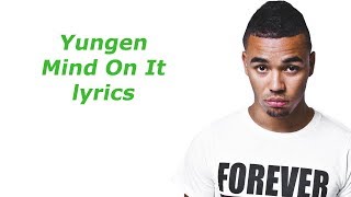 Yungen Mind It Lyrics