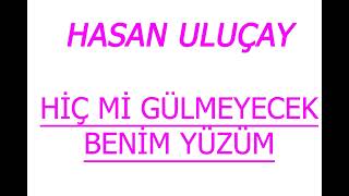 Hasan Uluçay Hiç Mi Gülmeyecek Benim Yüzüm 2009