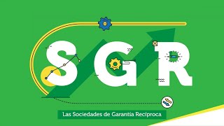 SGR Sociedades de garantía recíproca.
