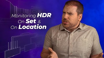 Monitoring HDR On Set & On Location | MasterHDRVideo