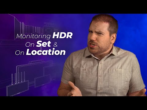 Monitoring HDR On Set & On Location | MasterHDRVideo