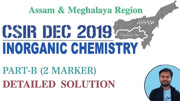 CSIR DEC 2019 (Assam & Meghalaya) | Inorganic Chemistry | Part-B | Detailed Solution