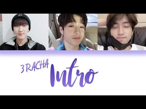 3RACHA (쓰리라차) - Intro [Han/Rom/Eng Color Coded Lyrics]