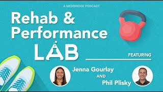 Rehab and Performance Lab Episode 12: How to Get Better Results With Patients Who Have More Mobility