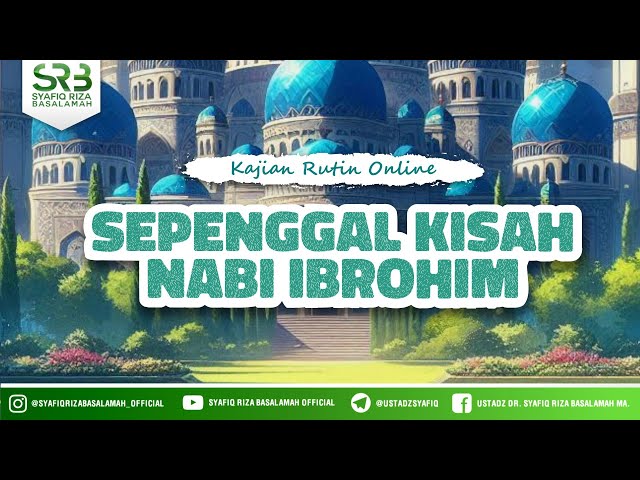 Sepenggal Kisah Nabi Ibrahim - Ustadz Dr Syafiq Riza Basalamah MA class=