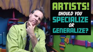 Should you Specialize or Generalize as an Artist?
