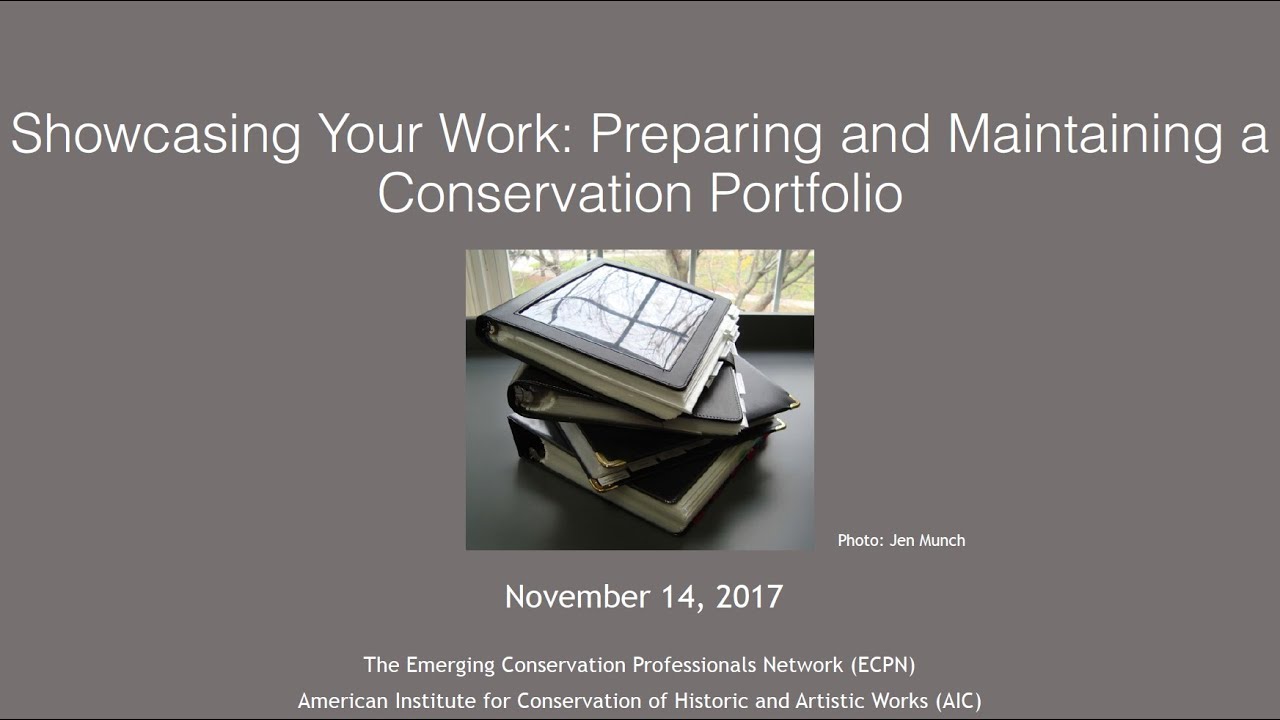 Showcasing your Work: Preparing and Maintaining a Conservation ...