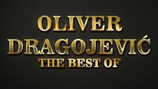 Oliver Dragojević - The Best Of