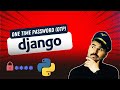 Securing your python django app with one time passwords  how to set otp in django
