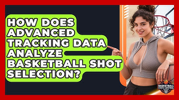 How Does Advanced Tracking Data Analyze Basketball Shot Selection? - Basketball Stats Central