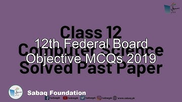 12th Federal Board Objective MCQs 2019, Computer Science Lecture | Sabaq.pk