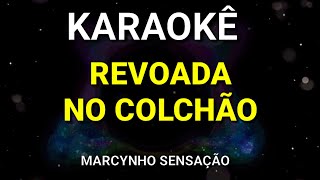 KARAOKÊ - REVOADA NO COLCHÃO - MARCYNHO SENSAÇÃO & ZÉ FELIPE - PISEIRO