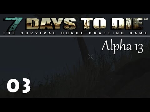7 DAYS TO DIE Alpha 13 ★ 3 ★ [ Nachts im Wald ] Let's Play Deutsch German Gameplay