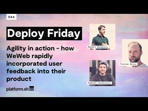 Deploy Friday: E84 How WeWeb rapidly incorporated user feedback into their product