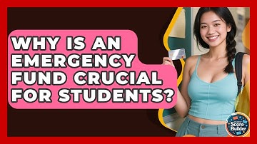 Why Is An Emergency Fund Crucial For Students? - Student Score Builder