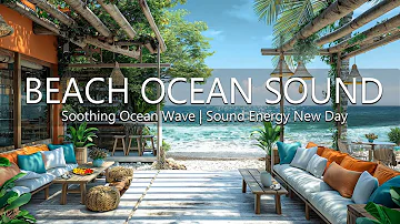 Tropical Beach Atmosphere - Jazz Coffee, Bossa Nova Music & Soothing Ocean Wave Sound Energy New Day