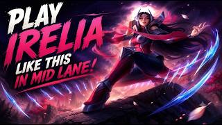 This Is How You Should Play Irelia Mid