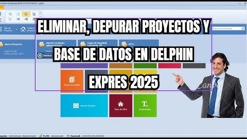 ELIMINAR, DEPURAR PROYECTOS Y BASE DE DATOS EN DELPHIN EXPRES 2025