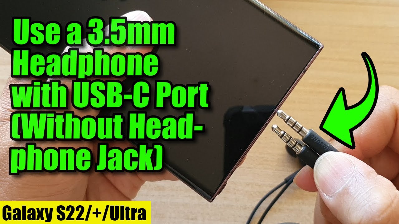 Galaxy S22/S22+/Ultra: How to Use a 3.5mm Headphone with USB-C Port  (Without Headphone Jack) 