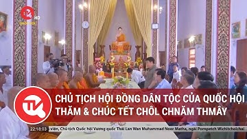 Chủ tịch Hội đồng Dân tộc của Quốc hội thăm & chúc Tết Chôl Chnăm Thmây