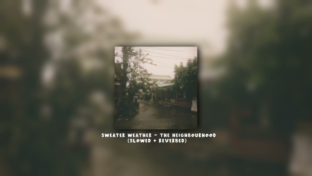 sweater weather - the neighbourhood (slowed + reverbed)