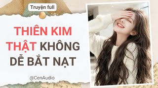 Information Full audio | THIÊN KIM THẬT KHÔNG DỄ BẮT NẠT | Cen audio #truyenaudio #audio News