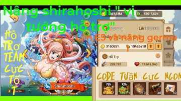 Huyền thoại hải tặc - Nâng Shirahoshi vị tướng siêu hỗ trợ lên E5 hỗ trợ team quá bá
