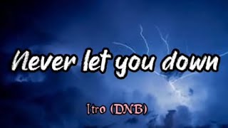 Itro Never Let You Down (DnB) Lyrics