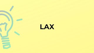 What is the meaning of the word LAX? Details