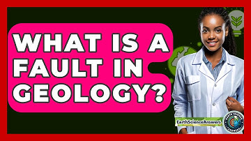 What Is a Fault in Geology? - Earth Science Answers