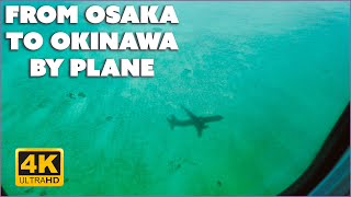 FLIGHT FROM OSAKA TO OKINAWA (JAPAN BY PLANE) - ✈️ 4k