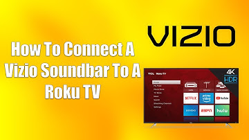 How To Connect A Vizio Soundbar To A Roku TV