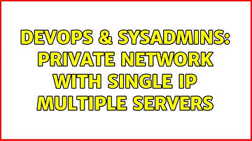 DevOps & SysAdmins: private network with single IP multiple servers