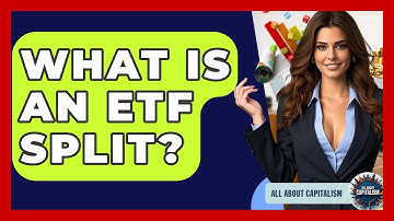 What Is An ETF Split? - All About Capitalism