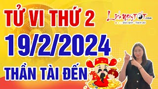Tử Vi Hàng Ngày 19/2/2024 Thứ 2 Báo Tin Con Giáp Thần Tài Gõ Cửa Tài Lộc Vượng Phát Nhanh Chóng