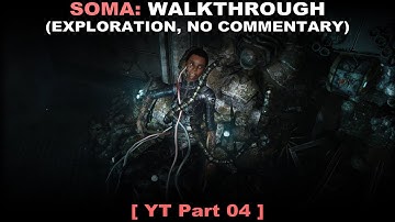 SOMA walkthrough part 4 (Exploration, No commentary ✔) PC
