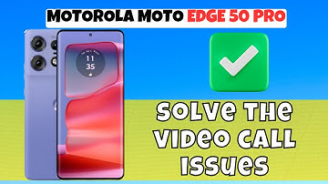 MOTOROLA MOTO EDGE 50 PRO Video Call not working || How to solve the video call issues