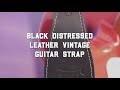Distressed leather guitar strap